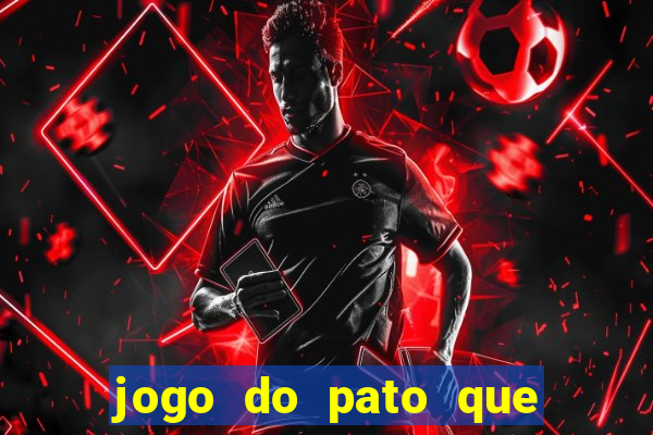 jogo do pato que ganha dinheiro